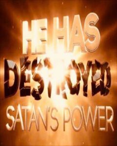 God Has Brought Destruction to The Forces Death, Hell, and Darkness